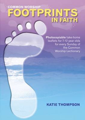 Common Worship Footprints in Faith: Photocopiable Worksheets for 7-12 Year Olds for Every Sunday of the Common Worship Lectionary