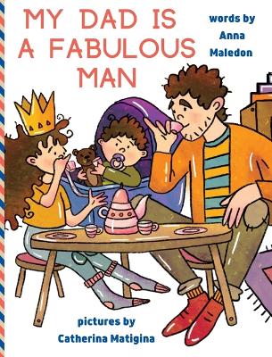 My Dad is a Fabulous Man: Picture Book to Celebrate Fathers OPTION 2 - White Skin