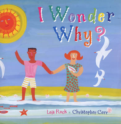 I Wonder Why?: A Child's Questions