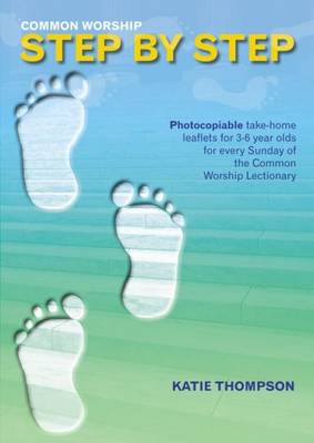 Common Worship Step by Step: Photocopiable Take-home Leaflets for 3-6 Year Olds for Every Sunday of the Common Worship Lectionary
