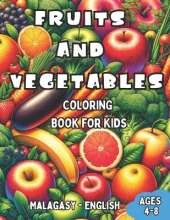 Malagasy - English Fruits and Vegetables Coloring Book for Kids Ages 4-8: Bilingual Coloring Book with English Translations Color and Learn Malagasy For Beginners Great Gift for Boys & Girls