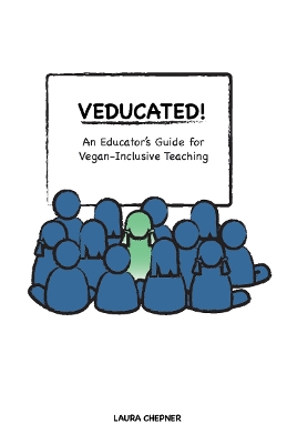 Veducated!: An Educator's Guide for Vegan-Inclusive Teaching