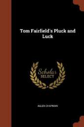 Tom Fairfield's Pluck and Luck