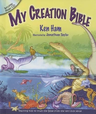 My Creation Bible: Teaching Kids to Trust the Bible from the Very First Verse