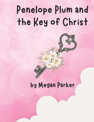Penelope Plum and the Key of Christ