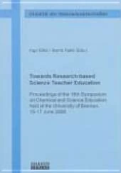 Towards Research-Based Science Teacher Education: Proceedings of the 18th Symposium on Chemical and Science Education Held at the University of Bremen, 15-17 June 2006