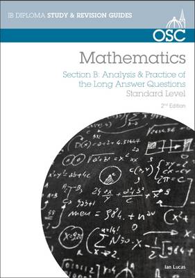 IB Mathematics: Analysis & Practice of the Long Answer Questions: For Exams from May 2014