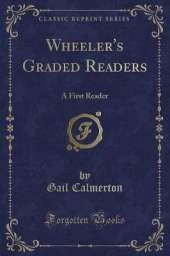 Wheeler's Graded Readers: A First Reader (Classic Reprint)