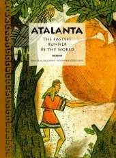 Atalanta the Fastest Runner in the World: A Tale of Ancient Greece