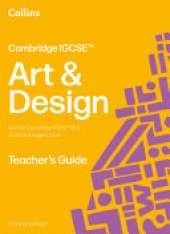 Cambridge IGCSE™ Art and Design Teacher’s Guide