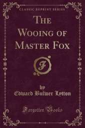The Wooing of Master Fox (Classic Reprint)