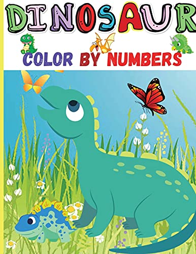 Dinosaur Color By Numbers: Amazing Coloring & Activity Book for Preschoolers, Boys and Girls Color by Numbers with Adorable Design How to Draw Dinosaurs; Drawing and Activity Book for Kids