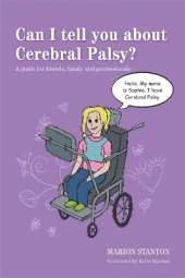 Can I tell you about Cerebral Palsy?: A guide for friends, family and professionals