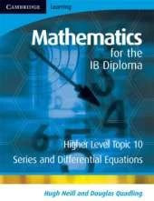 Mathematics for the IB Diploma Higher Level: Series and Differential Equations
