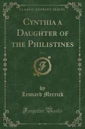 Cynthia a Daughter of the Philistines, Vol. 1 (Classic Reprint)