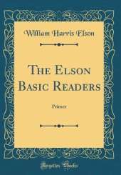 The Elson Basic Readers: Primer (Classic Reprint)