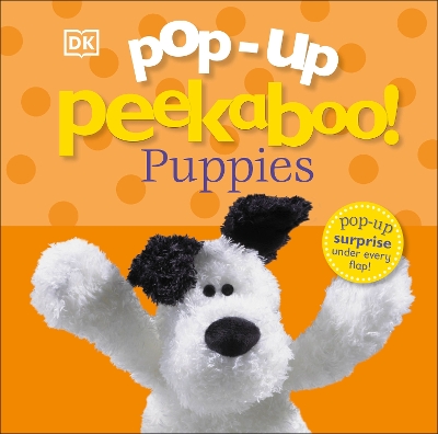Pop-Up Peekaboo! Puppies: A Playful Surprise Under Every Flap!