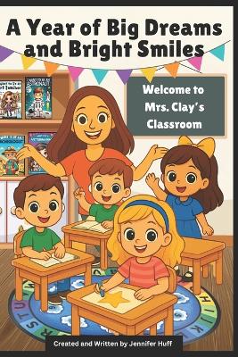 A Year of Big Dreams and Bright Smiles: Welcome to Mrs. Clay's Class