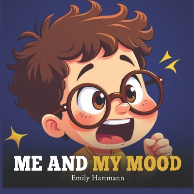Me and My Mood: Kids Book about Emotions and Feelings, Social Coping Skills, Children Ages 3 5