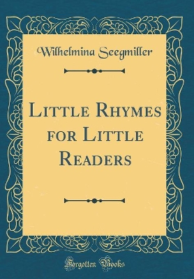 Little Rhymes for Little Readers (Classic Reprint)