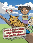 Does a Caterpillar Have Whiskers, and Can He Meow?