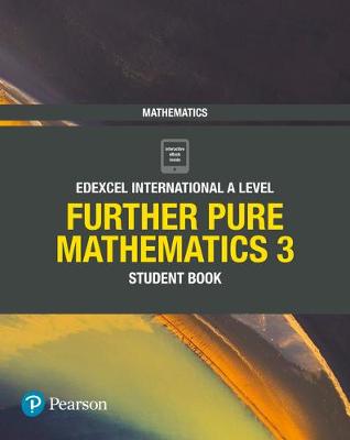 Edexcel International A Level Mathematics Further Pure Mathematics 3 Student Book
