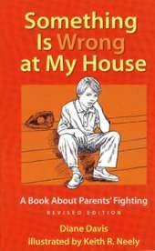 Something is Wrong at My House: A Book About Parents' Fighting