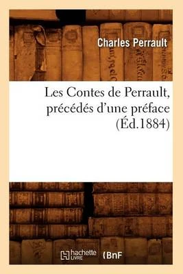 Les Contes de Perrault, Precedes D'Une Preface (Ed.1884)