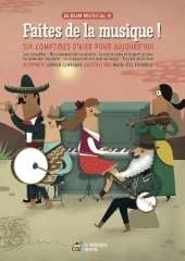Faites de la musique !: Six comptines d'hier pour aujourd'hui