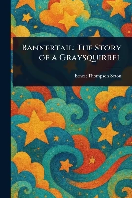 Bannertail: The Story of a Graysquirrel