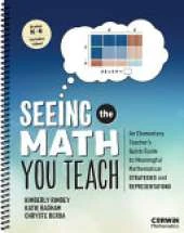 Seeing the Math You Teach, Grades K-6: An Elementary Teacher’s Quick-Guide to Meaningful Mathematical Strategies and Representations