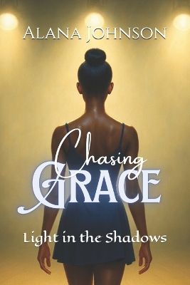 Chasing Grace: Light in the Shadows