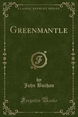 Greenmantle (Classic Reprint)