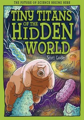 Tiny Titans of the Hidden World: The Future of Science Begins Here
