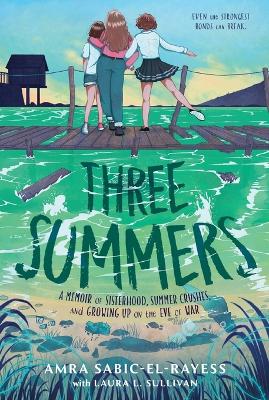 Three Summers: A Memoir of Sisterhood, Summer Crushes, and Growing Up on the Eve of War