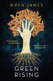 Green Rising: A thrilling and empowering YA speculative novel about climate change - a perfect blend of science and fantasy with an enemies-to-lovers romance