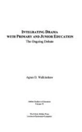 Integrating Drama with Primary and Junior Education: The Ongoing Debate