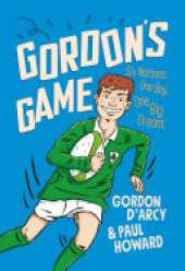 Gordon's Game: The hilarious rugby adventure book for children aged 9-12 who love sport