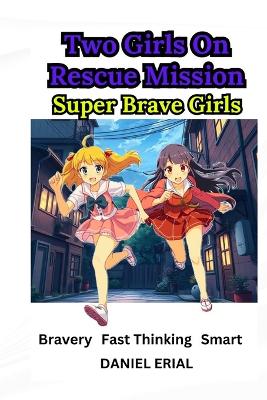Two Girls On Rescue Mission: Super Brave Girls