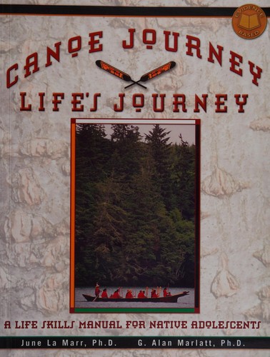 Canoe Journey Life's Journey: A Life Skills Manual for Native Adolescents