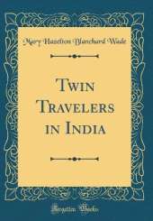 Twin Travelers in India (Classic Reprint)