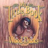 My Little Book of Wood Ducks