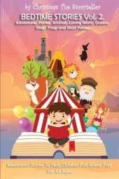 Bedtime stories Vol.2. Meditation Stories To Help Children Fall Asleep Fast And Go To Sleep Feeling Calm. For All Ages.: Adventures, Fairies, Animals, Loving Moms, Queens, Kings, Frogs and Short Fables.