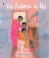 The Fabric of Us: A heartfelt, hopeful picture book about dealing with grief and loss that will bring comfort to both parents and children