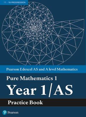 Edexcel AS and A level Mathematics Pure Mathematics Year 1/AS Practice Book