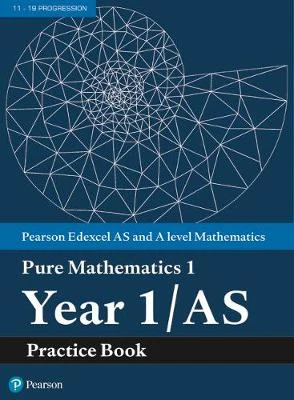 Edexcel AS and A level Mathematics Pure Mathematics Year 1/AS Practice Book