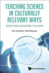 Teaching Science in Culturally Relevant Ways: Ideas from Singapore Teachers