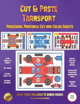 Preschool Printable Cut and Color Sheets (Cut and Paste Transport): 20 Full-Color Cut and Paste Kindergarten 3D Activity Sheets Designed to Develop Visuo-Perceptual Skills in Preschool Children.