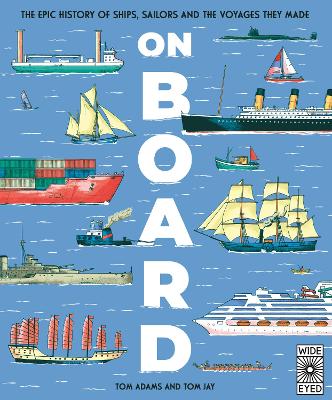 On Board: The epic history of ships, sailors and the voyages they made
