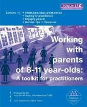 Working with Parents of 8-11 Year Olds: A Toolkit for Practitioners